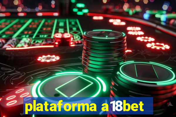 plataforma a18bet